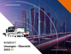 Hanwha Techwin Lösungen – Übersicht 2022 H1